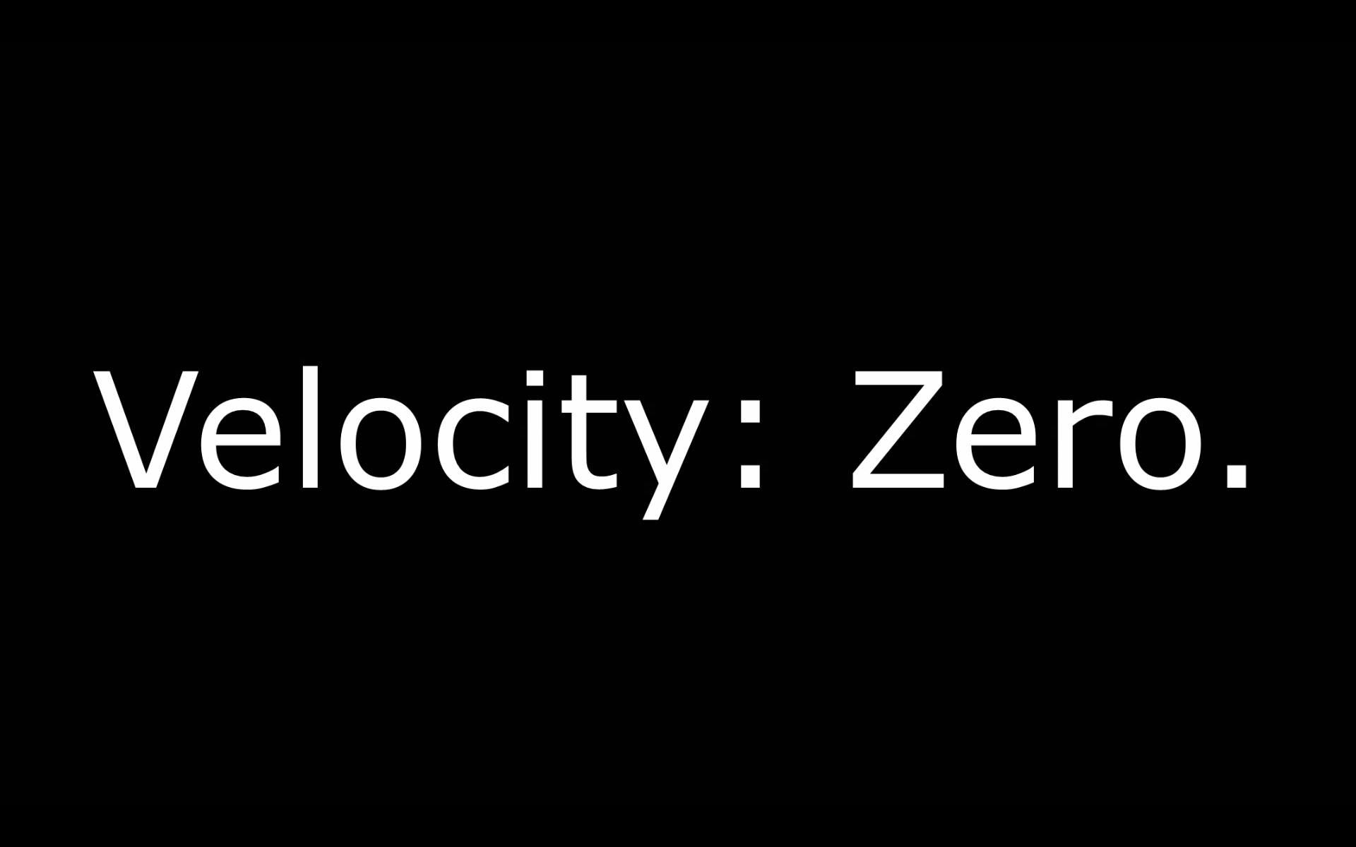 Velocity: Zero [perception experiment]